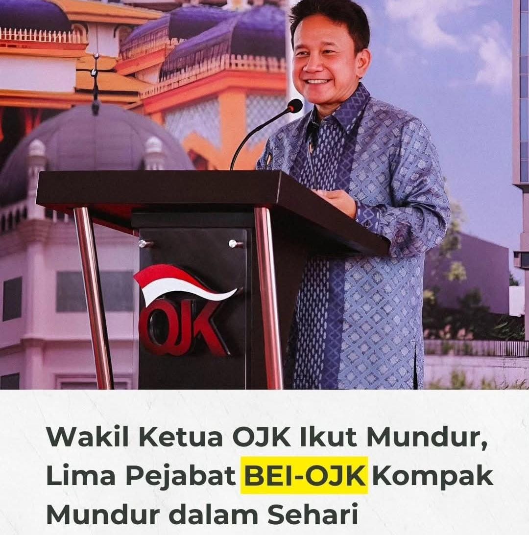 Wakil Ketua OJK Ikut Mundur, Lima Pejabat BEI-OJK Kompak Mundur dalam Sehari