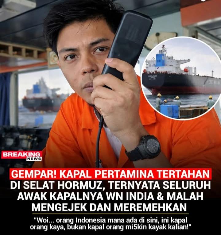 Kapal Pertamina yang Tertahan di Selat Hormuz, Ternyata Seluruh Awaknya WN India?